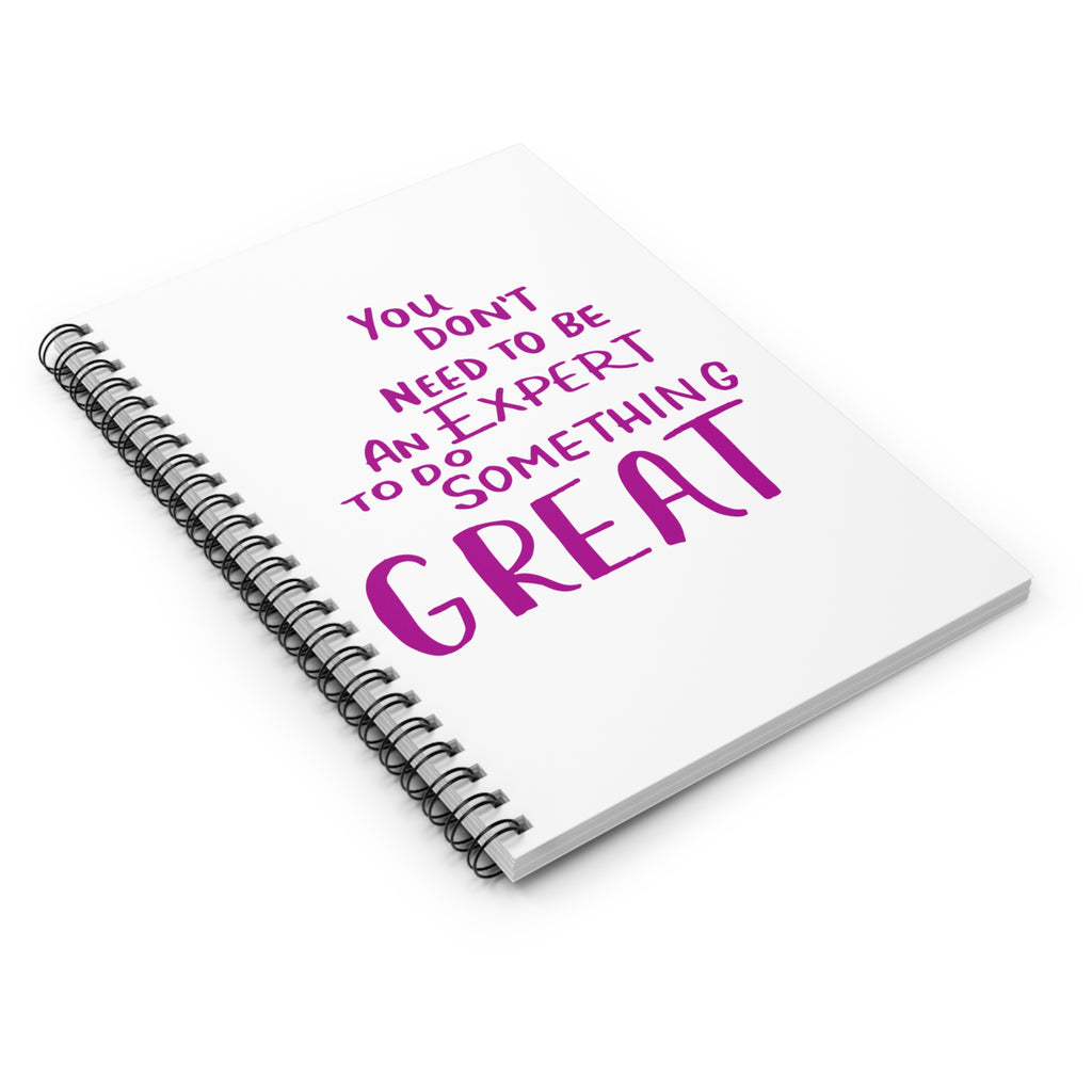 Spiral Notebook — "You Don't Need to Be an Expert to Do Something Great" Inspirational Ruled Journal