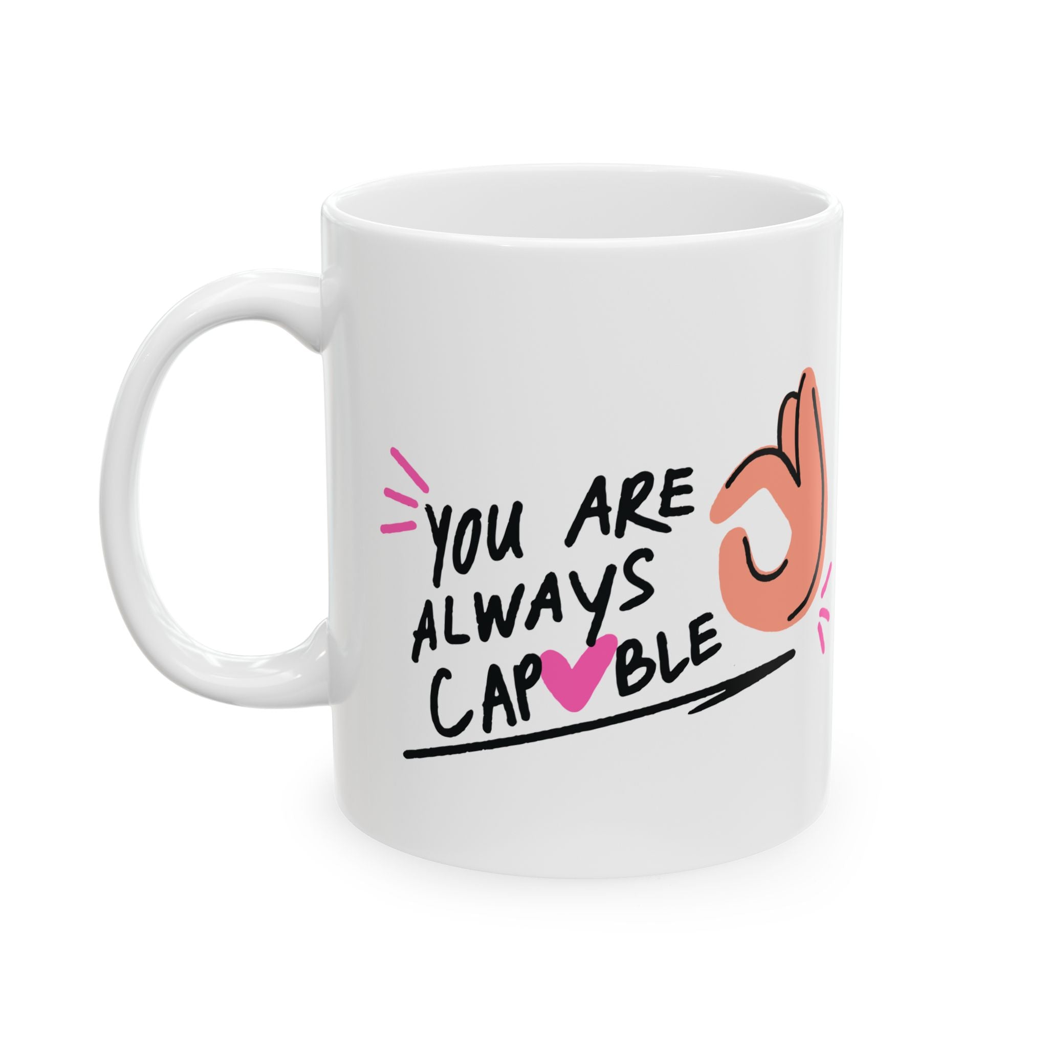 You Are Always Capable Ceramic Mug — Motivational Coffee Mug (11oz, 15oz)