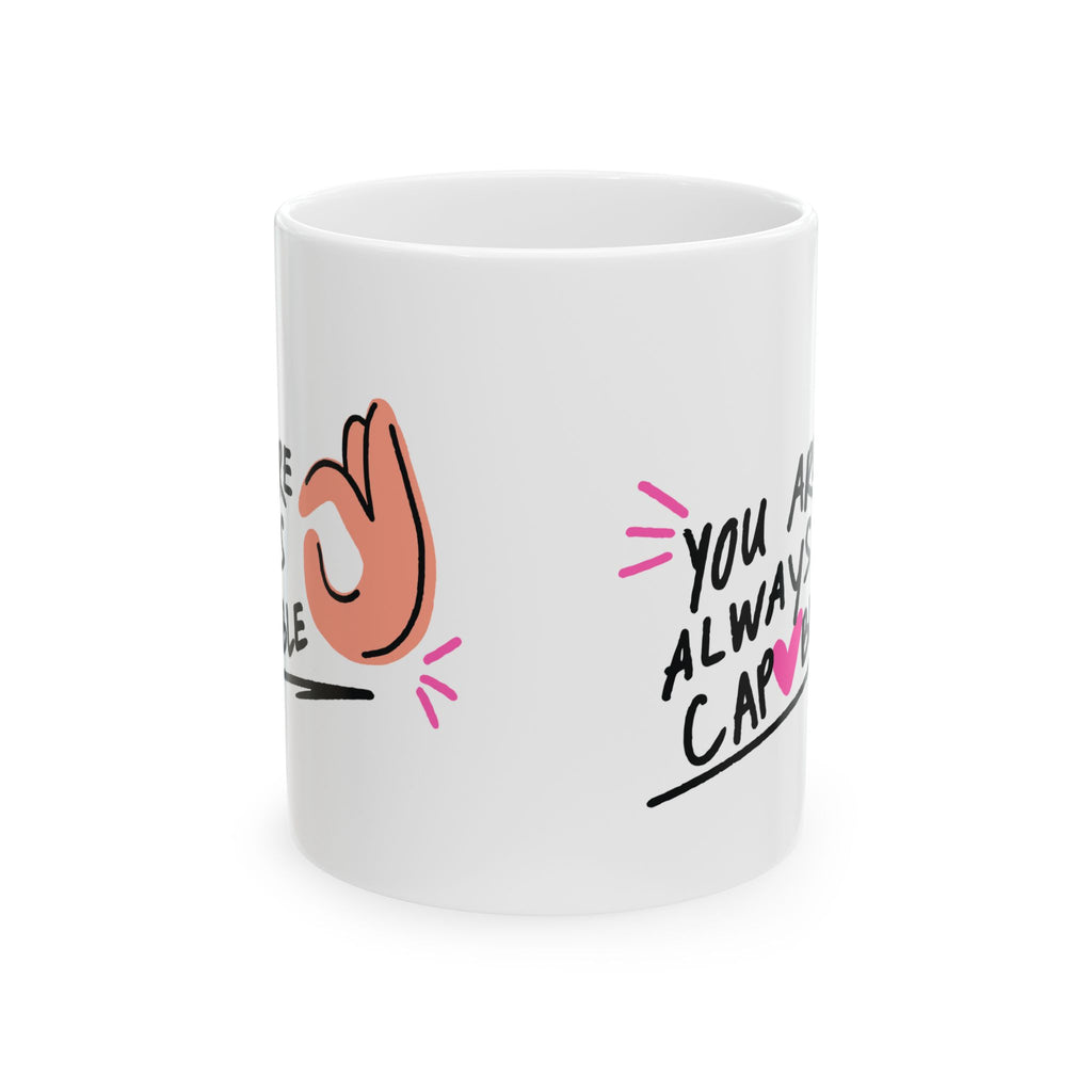 You Are Always Capable Ceramic Mug — Motivational Coffee Mug (11oz, 15oz)